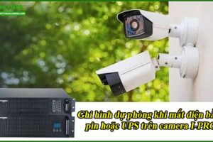 ghi-hinh-du-phong-khi-mat-dien-bang-pin-hoac-ups-tren-camera-i-pro