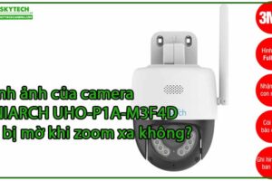 hinh-anh-cua-camera-uniarch-uho-p1a-m3f4d-co-bi-mo-khi-zoom-xa-khong-0