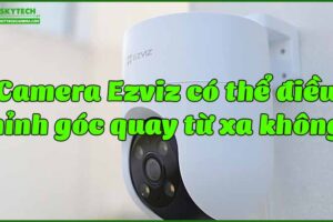 camera-ezviz-co-the-dieu-chinh-goc-quay-tu-xa-khong