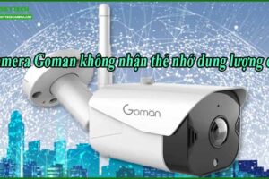 camera-goman-khong-nhan-the-nho-dung-luong-cao