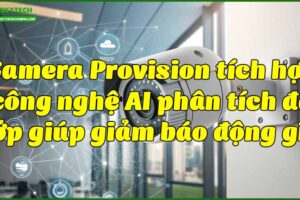 camera-provision-tich-hop-cong-nghe-ai-phan-tich-da-lop-giup-giam-bao-dong-gia