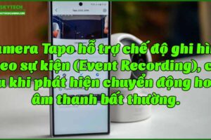 camera-tapo-ho-tro-che-do-ghi-hinh-theo-su-kien-event-recording-chi-luu-khi-phat-hien-chuyen-dong-hoac-am-thanh-bat-thuong