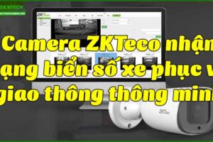 camera-zkteco-nhan-dang-bien-so-xe-phuc-vu-giao-thong-thong-minh
