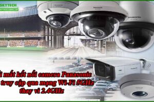 loi-mat-ket-noi-camera-panasonic-khi-truy-cap-qua-mang-wi-fi-5ghz-thay-vi-2-4ghz
