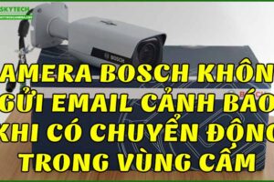 camera-bosch-khong-gui-email-canh-bao-khi-co-chuyen-dong-trong-vung-cam