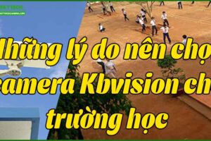 nhung-ly-do-nen-chon-camera-kbvision-cho-truong-hoc