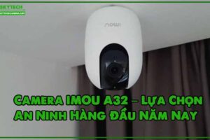 camera-imou-a32-lua-chon-an-ninh-hang-dau-nam-nay-1