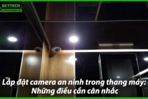 lap-dat-camera-an-ninh-trong-thang-may-nhung-dieu-can-can-nhac-0