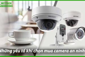 nhung-yeu-to-quan-trong-khi-chon-mua-camera-an-ninh-0