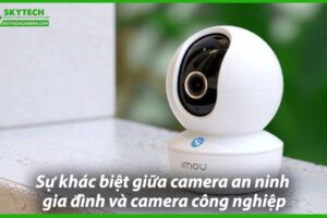 su-khac-biet-giua-camera-an-ninh-gia-dinh-va-camera-cong-nghiep-0