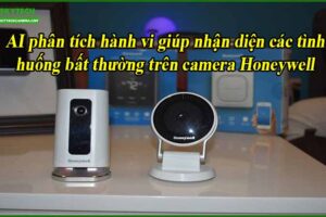 ai-phan-tich-hanh-vi-giup-nhan-dien-cac-tinh-huong-bat-thuong-tren-camera-honeywell