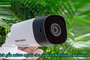 cach-gan-micro-ngoai-cho-camera-kbvision-thu-am-ro-hon