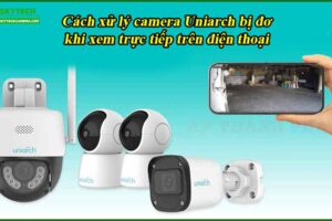 cach-xu-ly-camera-uniarch-bi-do-khi-xem-truc-tiep-tren-dien-thoai