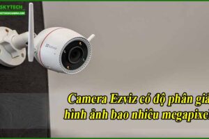 camera-ezviz-co-do-phan-giai-hinh-anh-bao-nhieu-megapixel