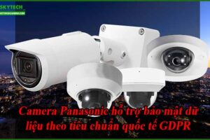camera-panasonic-ho-tro-bao-mat-du-lieu-theo-tieu-chuan-quoc-te-gdpr