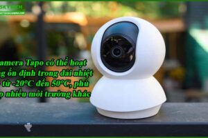 camera-tapo-co-the-hoat-dong-on-dinh-trong-dai-nhiet-do-tu-20c-den-50c-phu-hop-nhieu-moi-truong-khac-nhau