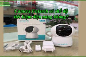 camera-uniarch-co-che-do-tiet-kiem-dien-nang-khong