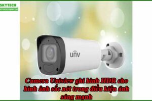 camera-uniview-ghi-hinh-hdr-cho-hinh-anh-sac-net-trong-dieu-kien-anh-sang-manh