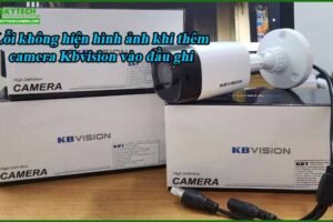loi-khong-hien-hinh-anh-khi-them-camera-kbvision-vao-dau-ghi