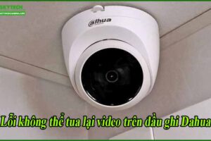 loi-khong-the-tua-lai-video-tren-dau-ghi-dahua