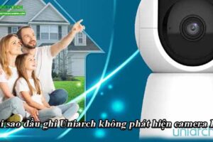 tai-sao-dau-ghi-uniarch-khong-phat-hien-camera-ip