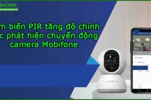 cam-bien-pir-tang-do-chinh-xac-phat-hien-chuyen-dong-camera-mobifone