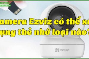 camera-ezviz-co-the-su-dung-the-nho-loai-nao