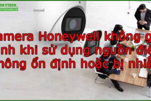 camera-honeywell-khong-ghi-hinh-khi-su-dung-nguon-dien-khong-on-dinh-hoac-bi-nhieu