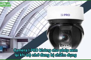 camera-i-pro-khong-cho-phep-xem-lai-khi-bo-nho-dang-bi-chiem-dung