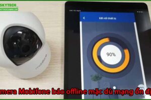 camera-mobifone-bao-offline-mac-du-mang-on-dinh