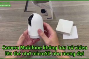 camera-mobifone-khong-luu-tru-video-len-the-nho-microsd-nhu-mong-doi