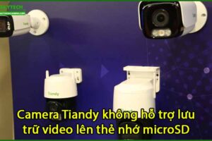 camera-tiandy-khong-ho-tro-luu-tru-video-len-the-nho-microsd