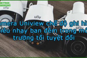 camera-uniview-che-do-ghi-hinh-sieu-nhay-ban-dem-trong-moi-truong-toi-tuyet-doi