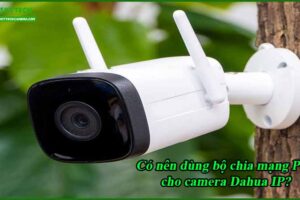 co-nen-dung-bo-chia-mang-poe-cho-camera-dahua-ip
