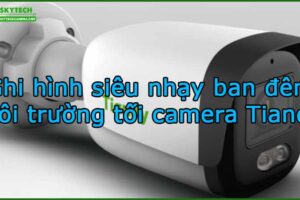 ghi-hinh-sieu-nhay-ban-dem-moi-truong-toi-camera-tiandy