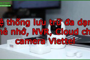 he-thong-luu-tru-da-dang-the-nho-nvr-cloud-cho-camera-viettel