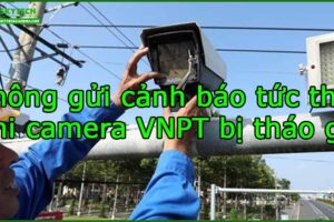 khong-gui-canh-bao-tuc-thoi-khi-camera-vnpt-bi-thao-go
