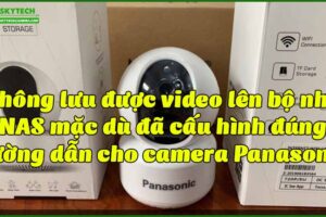 khong-luu-duoc-video-len-bo-nho-nas-mac-du-da-cau-hinh-dung-duong-dan-cho-camera-panasonic