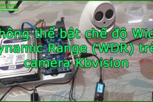 khong-the-bat-che-do-wide-dynamic-range-wdr-tren-camera-kbvision