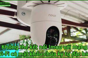 khong-the-ket-noi-imou-voi-mang-wi-fi-co-mat-khau-chua-ky-tu-dac-biet