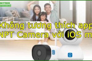 khong-tuong-thich-app-vnpt-camera-voi-ios-moi