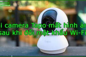 loi-camera-tapo-mat-hinh-anh-sau-khi-doi-mat-khau-wi-fi
