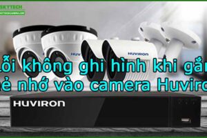 loi-khong-ghi-hinh-khi-gan-the-nho-vao-camera-huviron