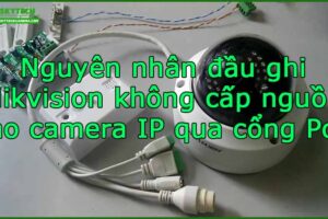 nguyen-nhan-dau-ghi-hikvision-khong-cap-nguon-cho-camera-ip-qua-cong-poe