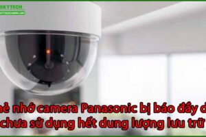 the-nho-camera-panasonic-bi-bao-day-du-chua-su-dung-het-dung-luong-luu-tru