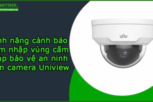 tinh-nang-canh-bao-xam-nhap-vung-cam-giup-bao-ve-an-ninh-tren-camera-uniview