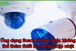 ung-dung-bosch-bi-treo-hoac-khong-the-them-thiet-bi-moi-sau-cap-nhat