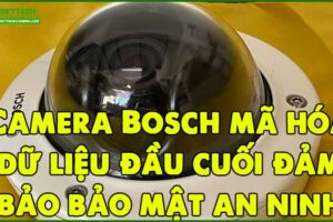 camera-bosch-ma-hoa-du-lieu-dau-cuoi-dam-bao-bao-mat-an-ninh