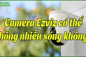 camera-ezviz-co-the-chong-nhieu-song-khong
