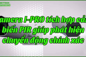 camera-i-pro-tich-hop-cam-bien-pir-giup-phat-hien-chuyen-dong-chinh-xac
